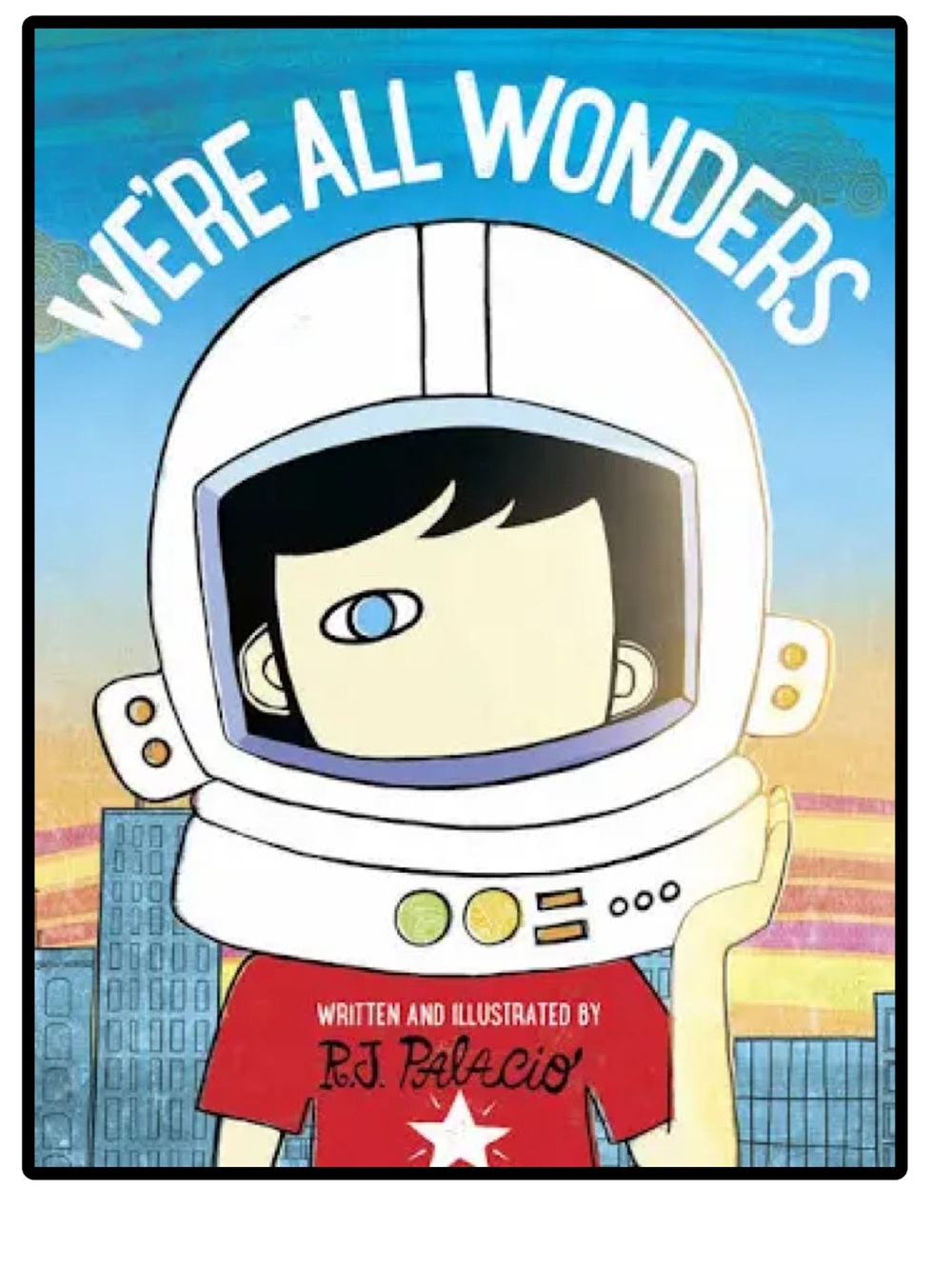 We're All Wonders Hardcover by R. J. Palacio